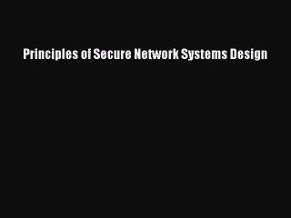 Download 'Principles of Secure Network Systems Design' PDF 📘 – Read Online Now