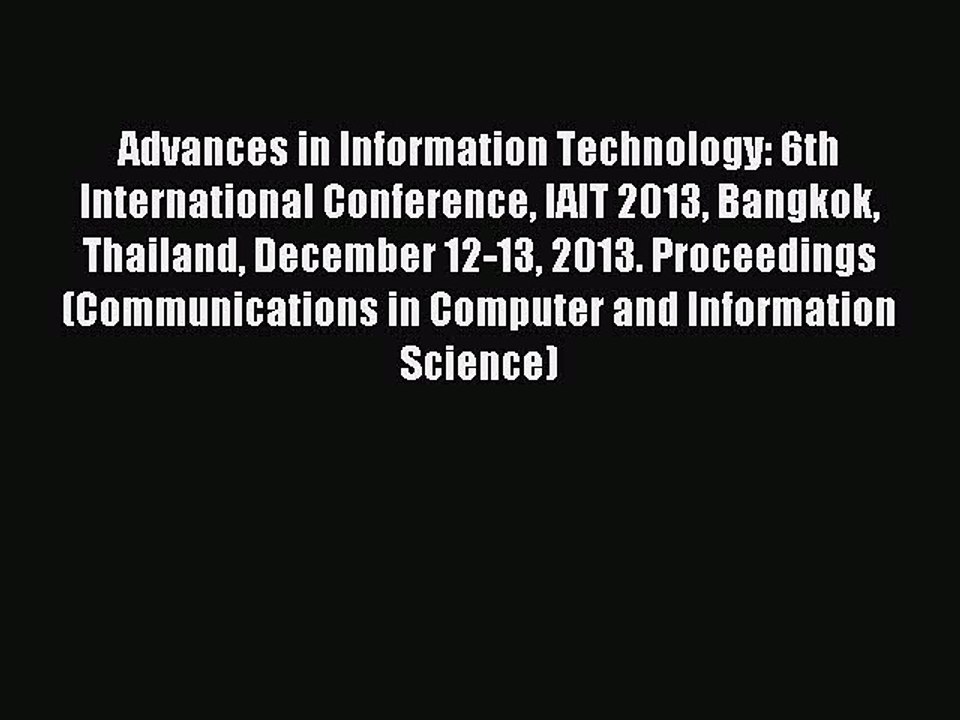 Read Advances in Information Technology: 6th International Conference IAIT 2013 Bangkok Thailand
