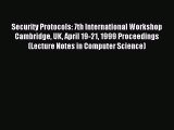 Read Security Protocols: 7th International Workshop Cambridge UK April 19-21 1999 Proceedings