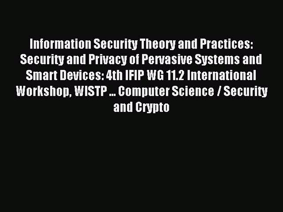Read Information Security Theory and Practices: Security and Privacy of Pervasive Systems and