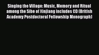 [Read book] Singing the Village: Music Memory and Ritual among the Sibe of Xinjiang includes