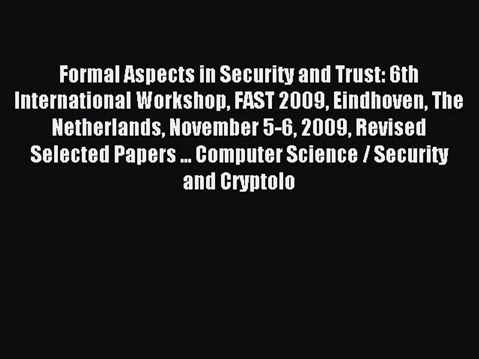 Read Formal Aspects in Security and Trust: 6th International Workshop FAST 2009 Eindhoven The