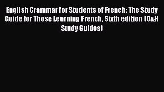 [Read book] English Grammar for Students of French: The Study Guide for Those Learning French