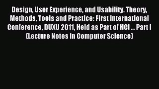 Read Design User Experience and Usability. Theory Methods Tools and Practice: First International