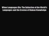 [Read book] When Languages Die: The Extinction of the World's Languages and the Erosion of