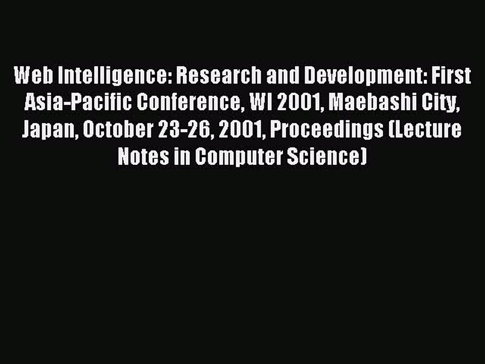 Read Web Intelligence: Research and Development: First Asia-Pacific Conference WI 2001 Maebashi