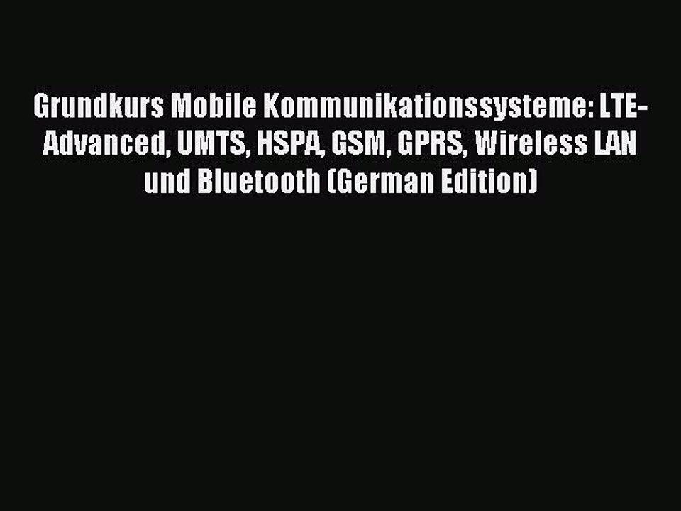 Read Grundkurs Mobile Kommunikationssysteme: LTE-Advanced UMTS HSPA GSM GPRS Wireless LAN und