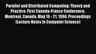 Read Parallel and Distributed Computing: Theory and Practice. First Canada-France Conference
