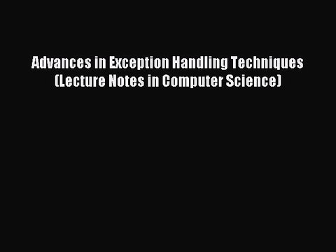 Download Advances in Exception Handling Techniques (Lecture Notes in Computer Science) Ebook