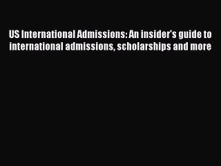 Read US International Admissions: An insider's guide to international admissions scholarships