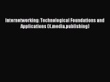 Read Internetworking: Technological Foundations and Applications (X.media.publishing) PDF Free