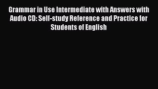 [Read book] Grammar in Use Intermediate with Answers with Audio CD: Self-study Reference and