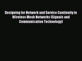 Read Designing for Network and Service Continuity in Wireless Mesh Networks (Signals and Communication