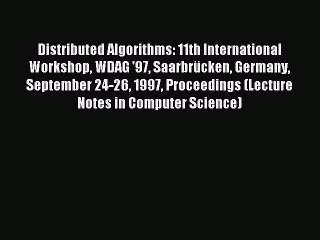 Read Distributed Algorithms: 11th International Workshop WDAG '97 Saarbrücken Germany September