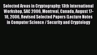 Read Selected Areas in Cryptography: 13th International Workshop SAC 2006 Montreal Canada August