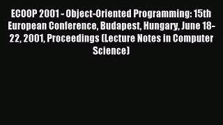 Read ECOOP 2001 - Object-Oriented Programming: 15th European Conference Budapest Hungary June