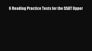 Read 6 Reading Practice Tests for the SSAT Upper Ebook Free