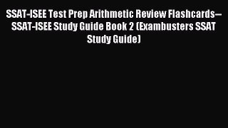 Read SSAT-ISEE Test Prep Arithmetic Review Flashcards--SSAT-ISEE Study Guide Book 2 (Exambusters