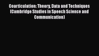 [Read book] Coarticulation: Theory Data and Techniques (Cambridge Studies in Speech Science