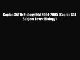 Download Kaplan SAT II: Biology E/M 2004-2005 (Kaplan SAT Subject Tests: Biology) PDF Online