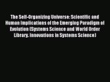 [Download PDF] The Self-Organizing Universe: Scientific and Human Implications of the Emerging