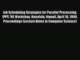 Download Job Scheduling Strategies for Parallel Processing: IPPS '96 Workshop Honolulu Hawaii