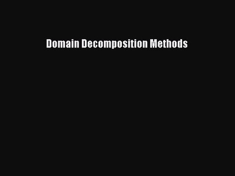 Read Domain Decomposition Methods Ebook Free