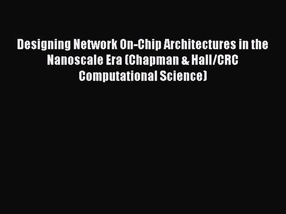 Read Designing Network On-Chip Architectures in the Nanoscale Era (Chapman & Hall/CRC Computational