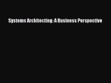 Read Systems Architecting: A Business Perspective Ebook Free