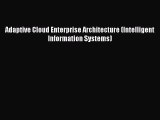 Read Adaptive Cloud Enterprise Architecture (Intelligent Information Systems) Ebook Free
