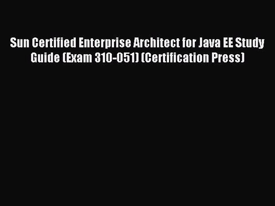 Read Sun Certified Enterprise Architect for Java EE Study Guide (Exam 310-051) (Certification
