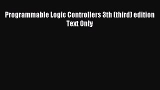 Read Programmable Logic Controllers 3th (third) edition Text Only Ebook Free
