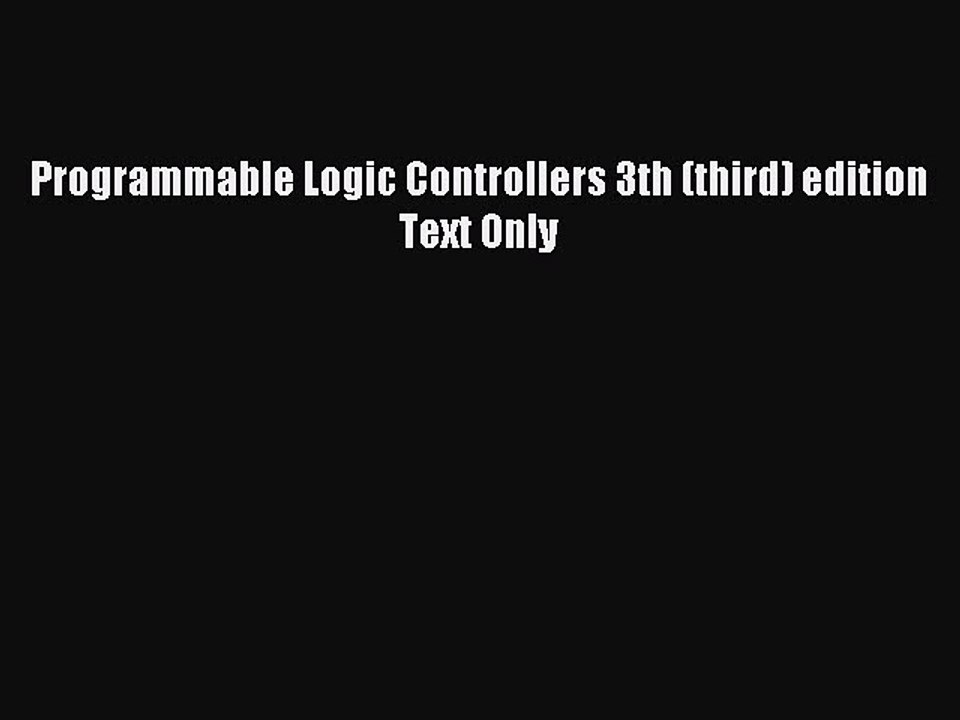 Read Programmable Logic Controllers 3th (third) edition Text Only Ebook Free