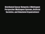 Download Distributed Sensor Networks: A Multiagent Perspective (Multiagent Systems Artificial