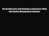 Read The Architecture and Planning of Enterprise-Wide Information Management Systems Ebook