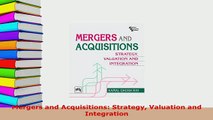 PDF  Mergers and Acquisitions Strategy Valuation and Integration Read Online