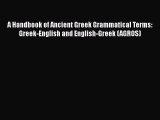 [Read book] A Handbook of Ancient Greek Grammatical Terms: Greek-English and English-Greek