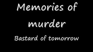 Memories Of Murder - Bastard of tomorrow