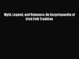 [Read book] Myth Legend and Romance: An Encyclopaedia of Irish Folk Tradition [PDF] Full Ebook