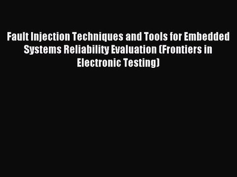 Read Fault Injection Techniques and Tools for Embedded Systems Reliability Evaluation (Frontiers