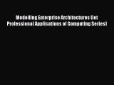Read Modelling Enterprise Architectures (Iet Professional Applications of Computing Series)