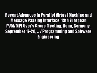 Read Recent Advances in Parallel Virtual Machine and Message Passing Interface: 13th European