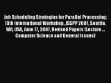 Read Job Scheduling Strategies for Parallel Processing: 13th International Workshop JSSPP 2007