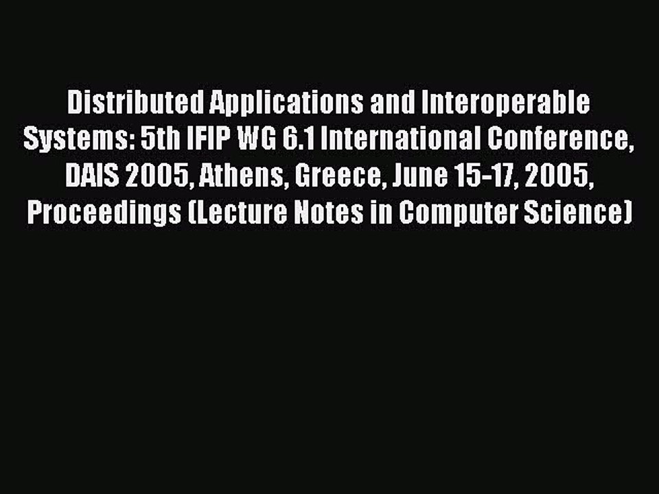 Read Distributed Applications and Interoperable Systems: 5th IFIP WG 6.1 International Conference