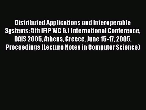 Read Distributed Applications and Interoperable Systems: 5th IFIP WG 6.1 International Conference