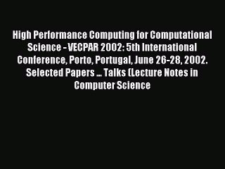 Read High Performance Computing for Computational Science - VECPAR 2002: 5th International