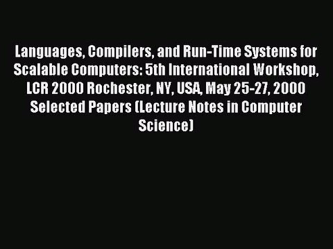 Read Languages Compilers and Run-Time Systems for Scalable Computers: 5th International Workshop