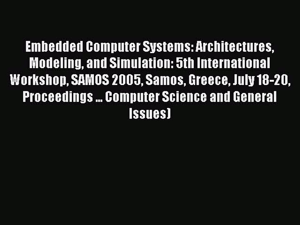 Read Embedded Computer Systems: Architectures Modeling and Simulation: 5th International Workshop