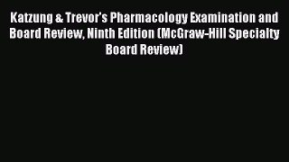 Read Katzung & Trevor's Pharmacology Examination and Board Review Ninth Edition (McGraw-Hill