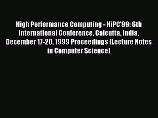 Read High Performance Computing - HiPC'99: 6th International Conference Calcutta India December